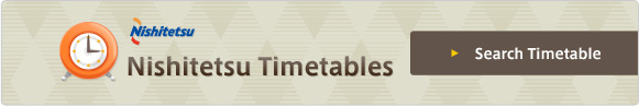 Nishitetsu Timetables.Search Timetable.